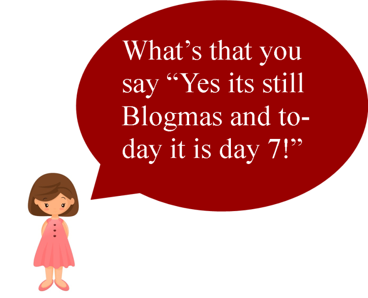What is that yes its still blogmas, its day 7